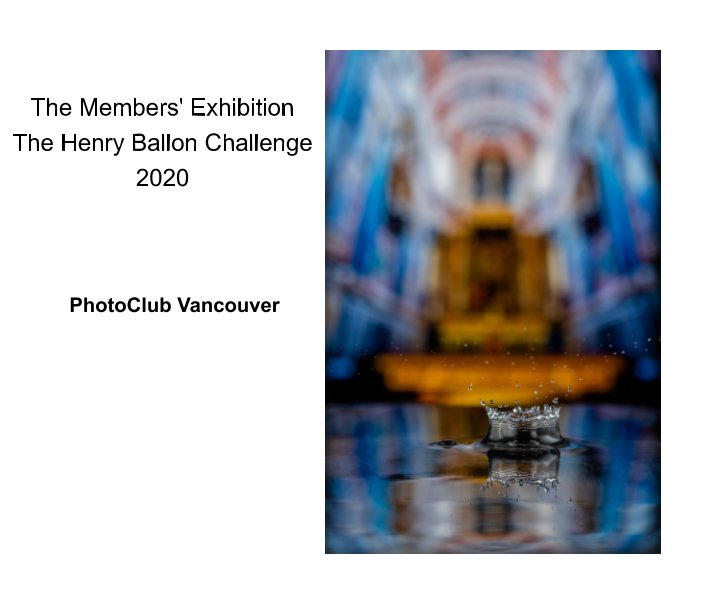 View The Members' ExhibitionThe Henry Ballon Challenge2020 by PhotoClub Vancouver