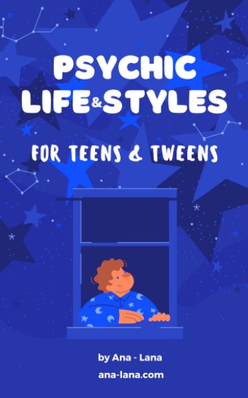 Bekijk Psychic Life and Style for Teens and Tweens op Ana-Lana