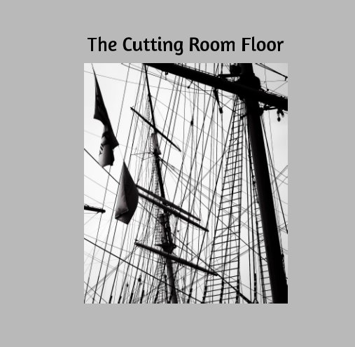 View The Cutting Room Floor by Ira Thomas