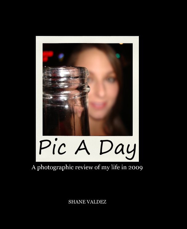 View Pic A Day by SHANE VALDEZ