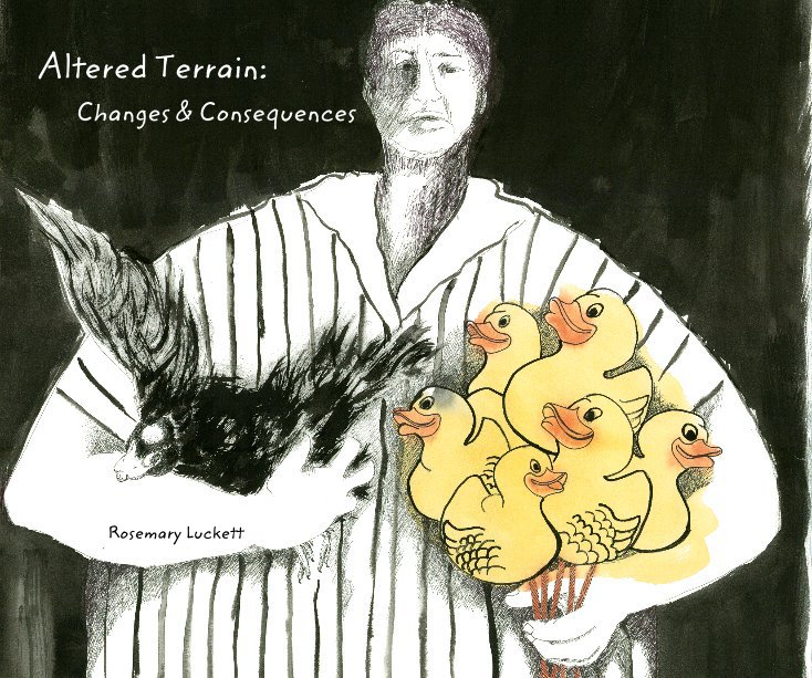Ver Altered Terrain-Changes and Consequences por Rosemary Luckett