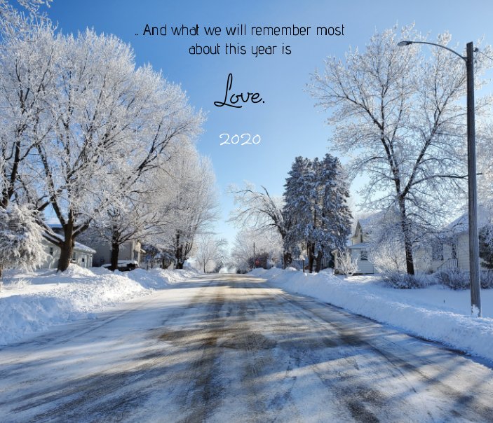 View What we will remember most about this year is Love. 2020 by Carrie Klassen