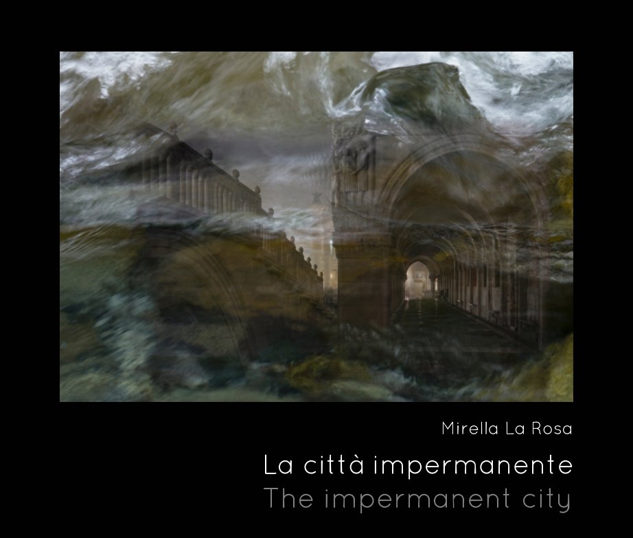 View La città impermanente by Mirella La Rosa