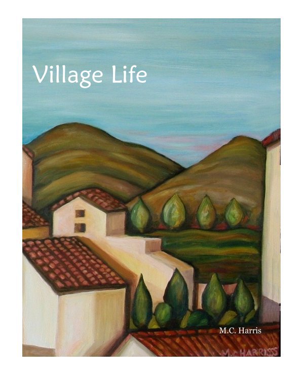 View Village Life by M.C. Harris