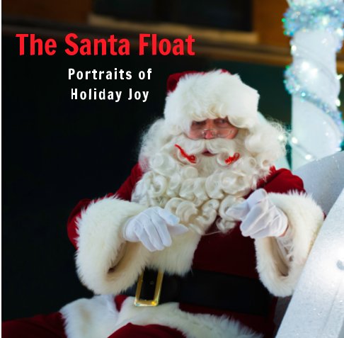View The Santa Float - Portraits of Holiday Joy by Brian Ballard