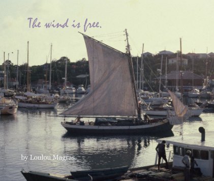 The wind is free. by Loulou Magras. book cover