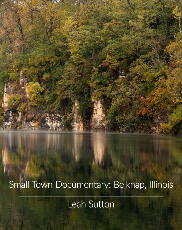 View Small Town Documentary: Belknap, Illinois by Leah Sutton