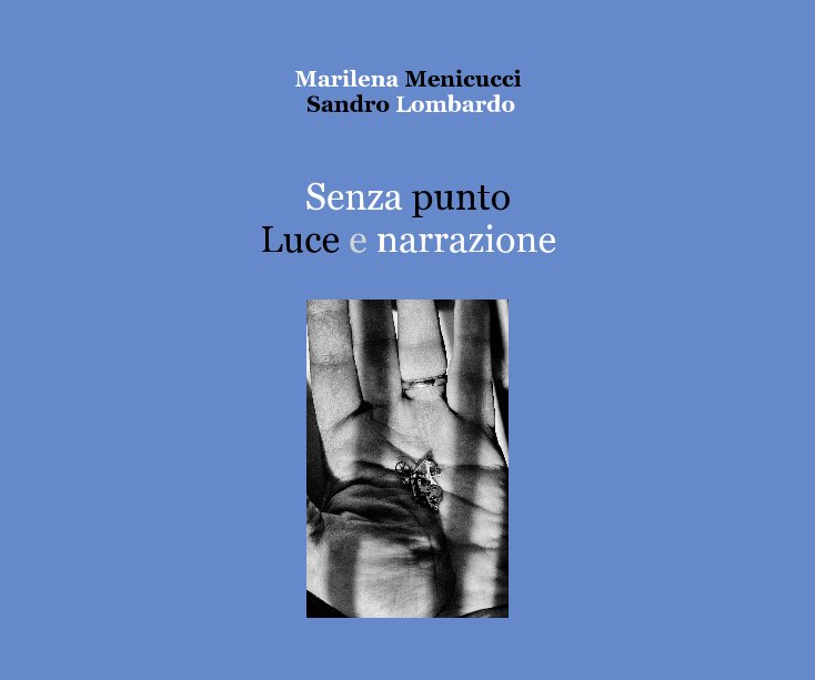 Ver Senza punto Luce e narrazione por Menicucci Lombardo