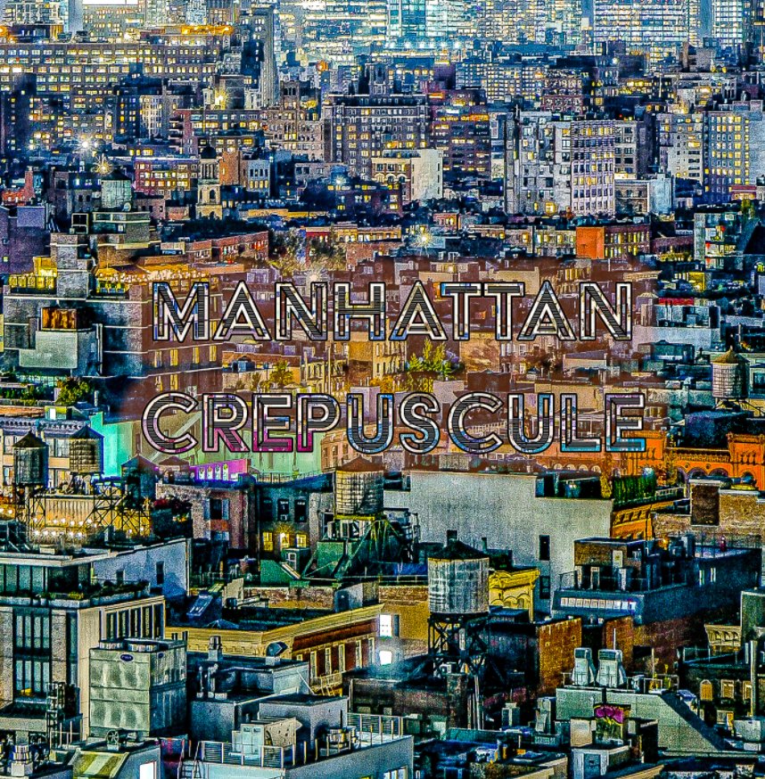 Ver Manhattan Crepuscule por Lucien Samaha