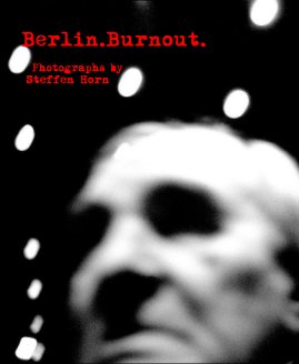 Berlin.Burnout. Photographs by Steffen Horn book cover