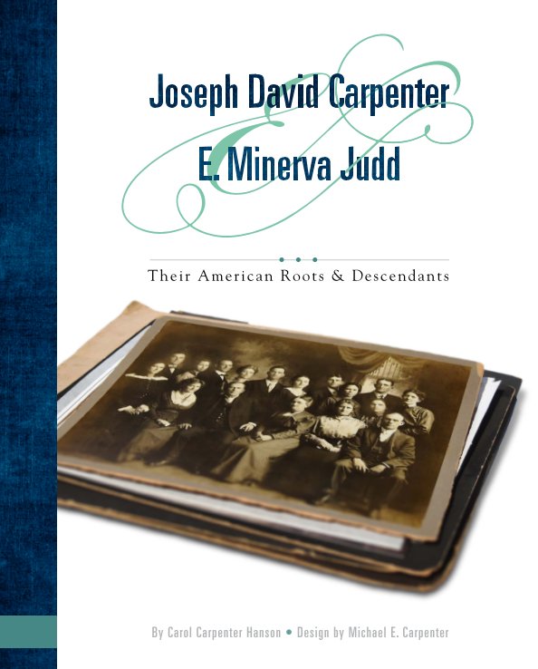 View Joseph David Carpenter and E. Minerva Judd by Carol Carpenter Hanson