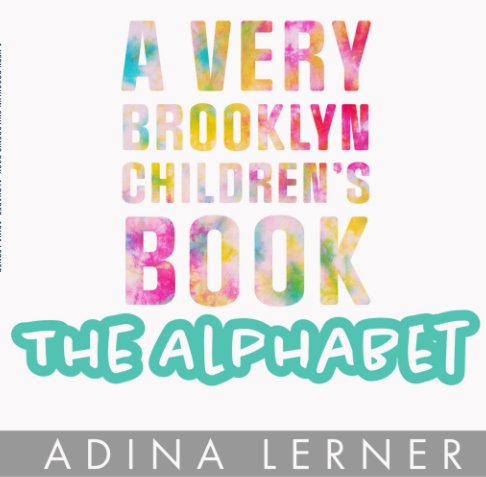 Visualizza A Very Brooklyn Children's Book: Alphabet di Adina Lerner
