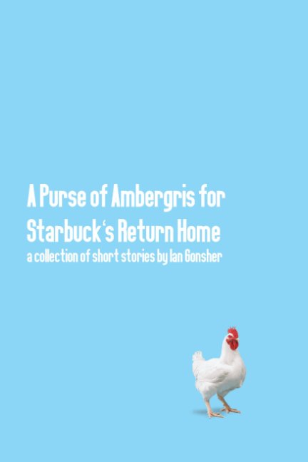 View A Purse of Ambergris for Starbuck’s Return Home and Other Short Stories by Ian Gonsher