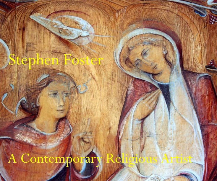 Stephen Foster:A Contemporary Religious Artist by Sr Jean ocd | Blurb Books