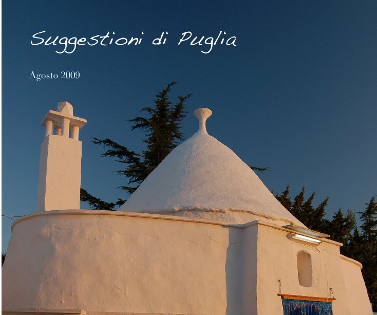 View Suggestioni di Puglia by Agosto 2009