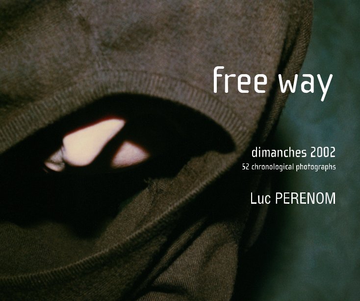 Visualizza free way, dimanches 2002 di Luc PERENOM