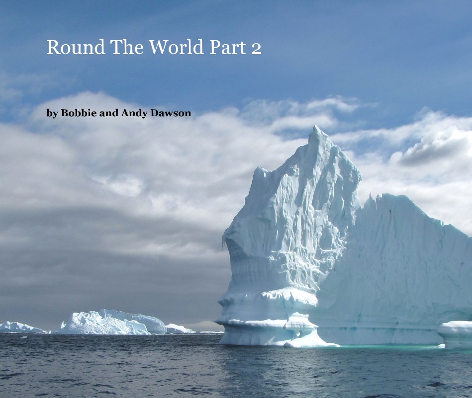 View Round The World Part 2 by Bobbie and Andy Dawson