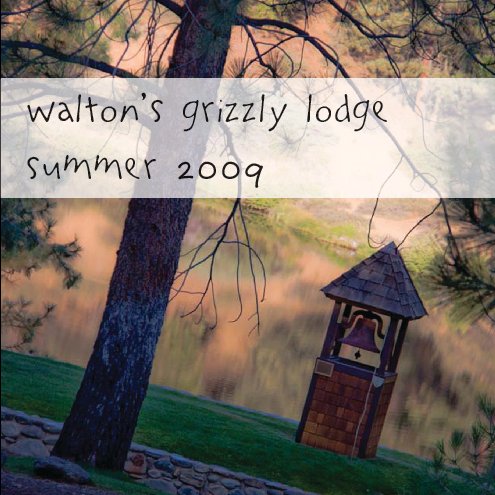 View Walton's Grizzly Lodge 2009 by Alyssa Pelletier