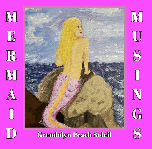 View Mermaid Musings by Grendolyn Peach Soleil