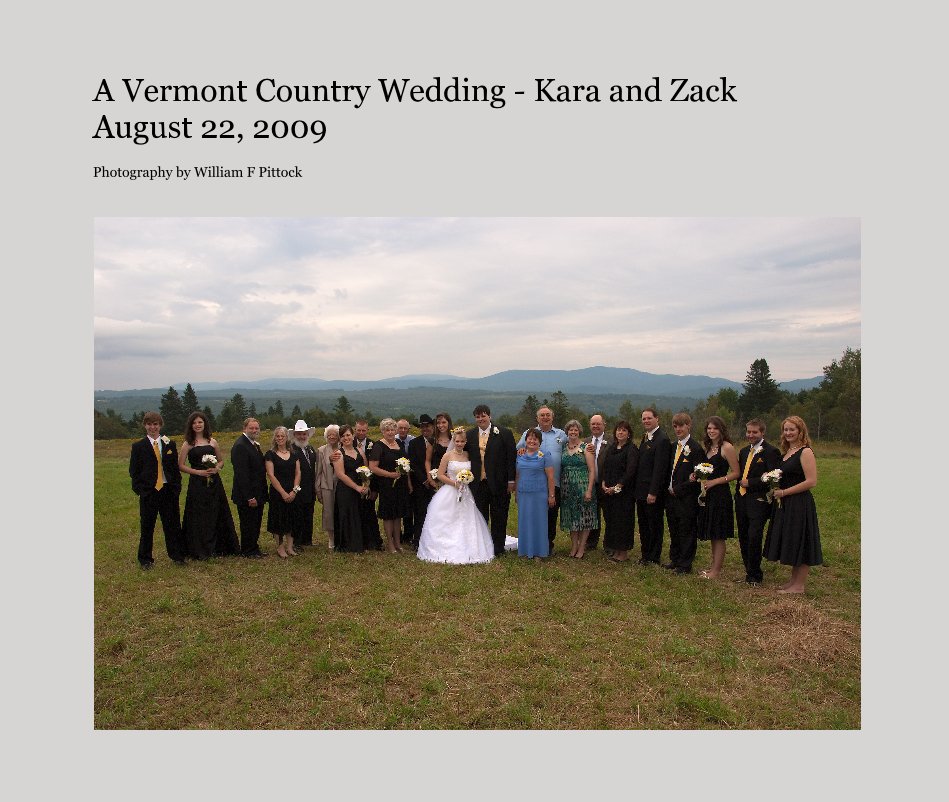 View A Vermont Country Wedding - Kara and Zack August 22, 2009 by Photography by William F Pittock