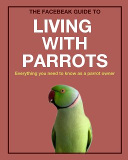 The Facebeak Guide to Living with Parrots book cover