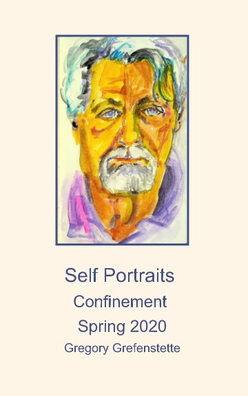 Ver Confinement Self Portraits Spring 2020 por Gregory Grefenstette