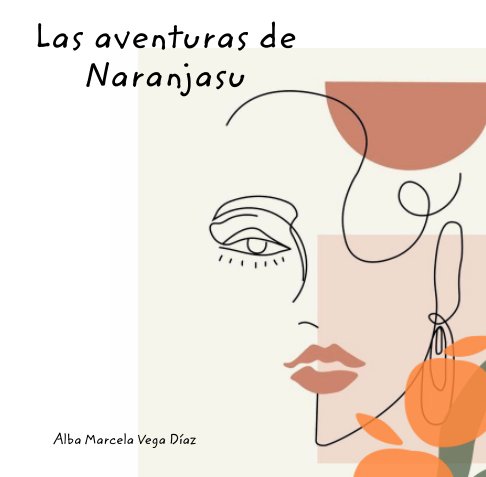 Visualizza Las aventuras de Naranjasu di Alba Vega