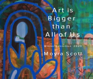 Art is Bigger Than All of Us

Moyra Scott book cover