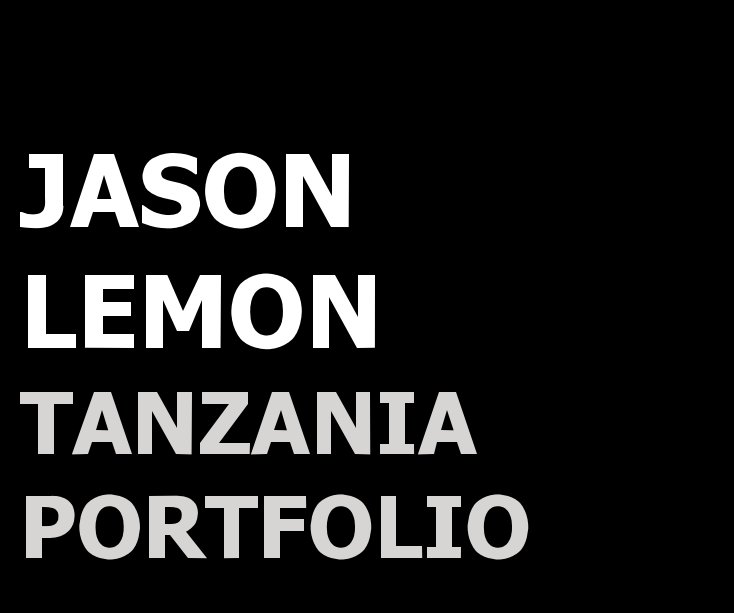 View TANZANIA PORTFOLIO by Jason Lemon