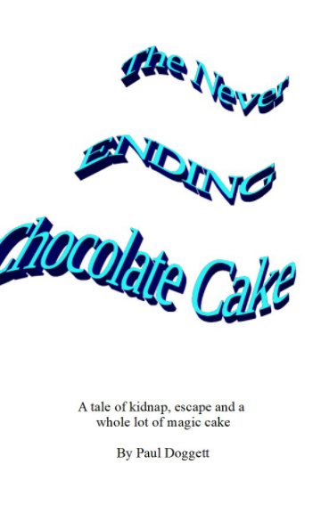 View The Never Ending Chocolate Cake by Paul Doggett