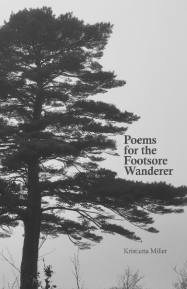 View Poems for the Footsore Wanderer by Kristiana Miller