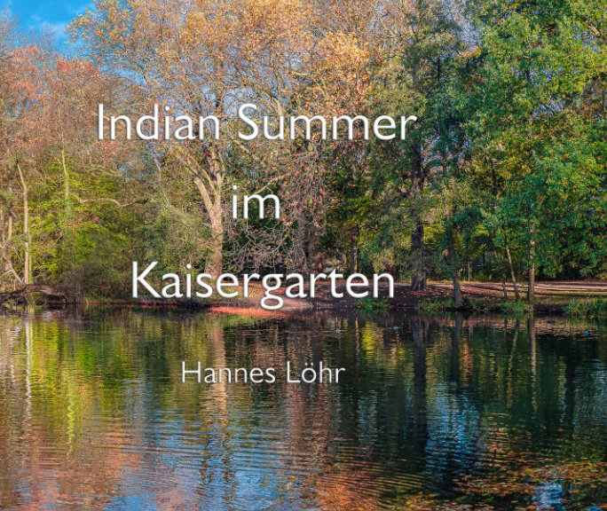 View Indian Summer im Kaisergarten by Hannes Löhr