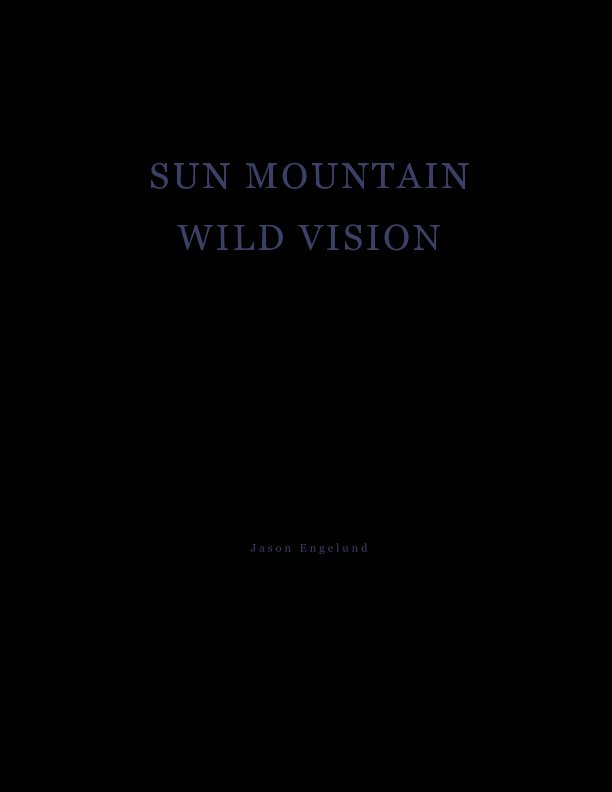 View Sun Mountain Wild Vision by Jason Engelund