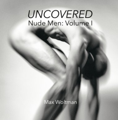 UNCOVERED Nude Men: Volume I book cover