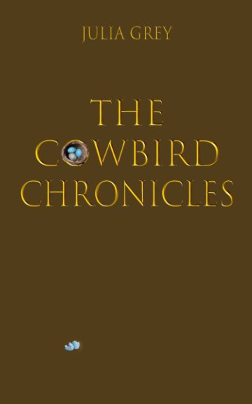 Visualizza The Cowbird Chronicles di Julia Grey