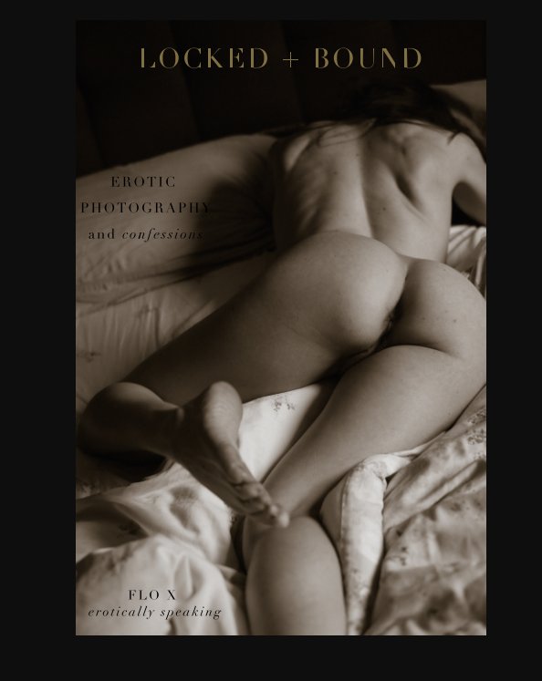 Ver Locked and Bound: erotically speaking (2nd edition) por FLO X