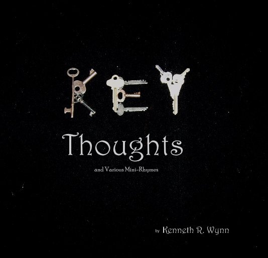 View Thoughts and Various Mini-Rhymes by Kenneth R. Wynn