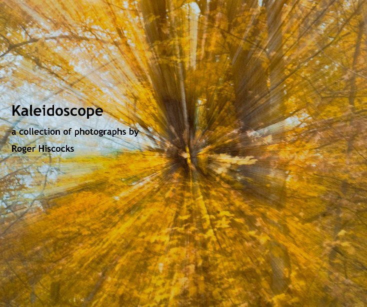 View Kaleidoscope by Roger Hiscocks