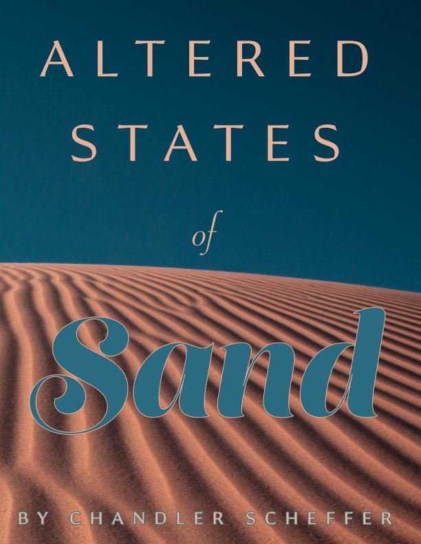 View Altered States of Sand by Chandler Scheffer