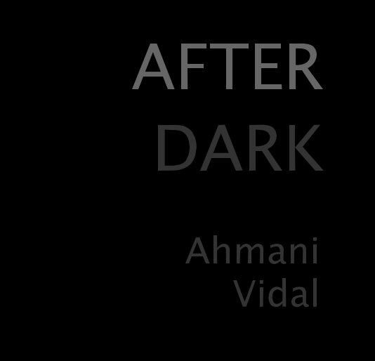 View AFTER DARK Ahmani Vidal by AHMANI VIDAL