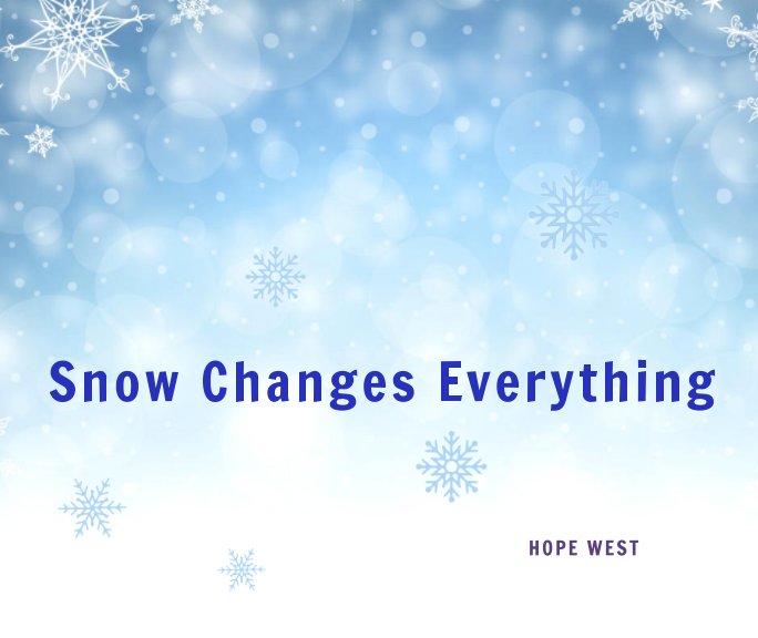 Snow Changes Everything nach Hope West anzeigen
