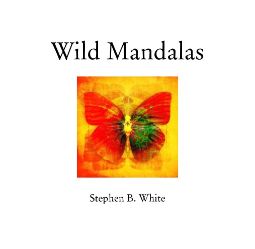 View Wild Mandalas by Stephen B. White