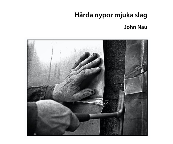 View Hårda nypor mjuka slag by John Nau