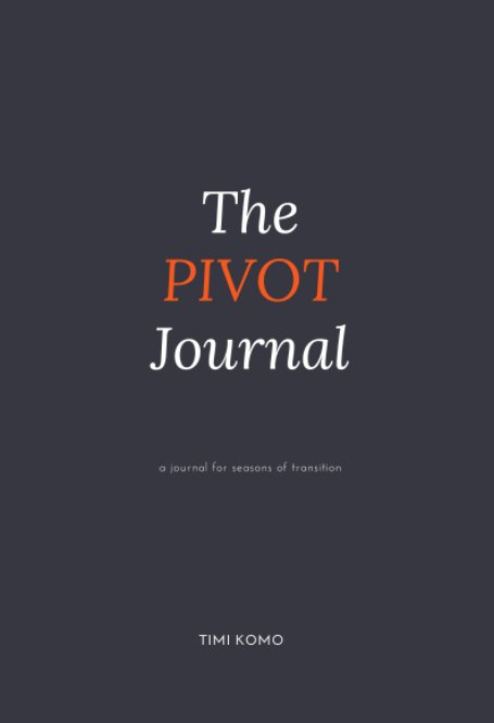 View The Pivot Journal by Timi Komo