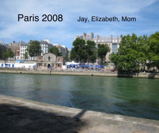 Paris 2008 Jay, Elizabeth, Mom book cover