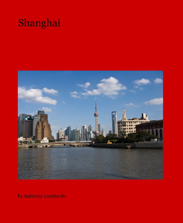View Shanghai by Anthony Lombardo