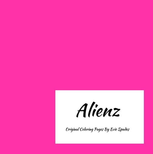 View Alienz Coloring Book by Evie Spades