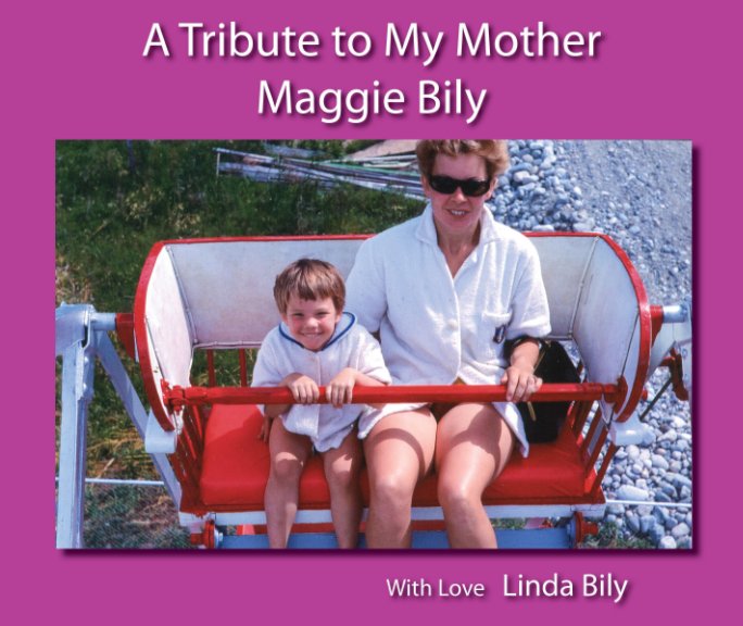 View A Tribute to My Mom -  Maggie Bily by Linda Bily