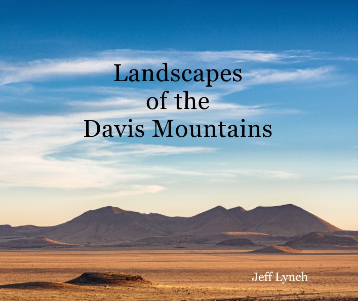 View Landscapes of the Davis Mountains by Jeff Lynch