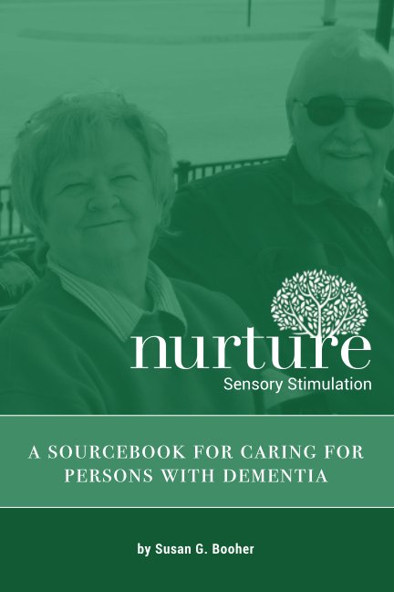 Visualizza Nurture Sensory Stimulation: A Sourcebook for Caring for Persons with Dementia di Susan G. Booher